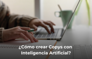 Como crear Copys con Inteligencia Artificial