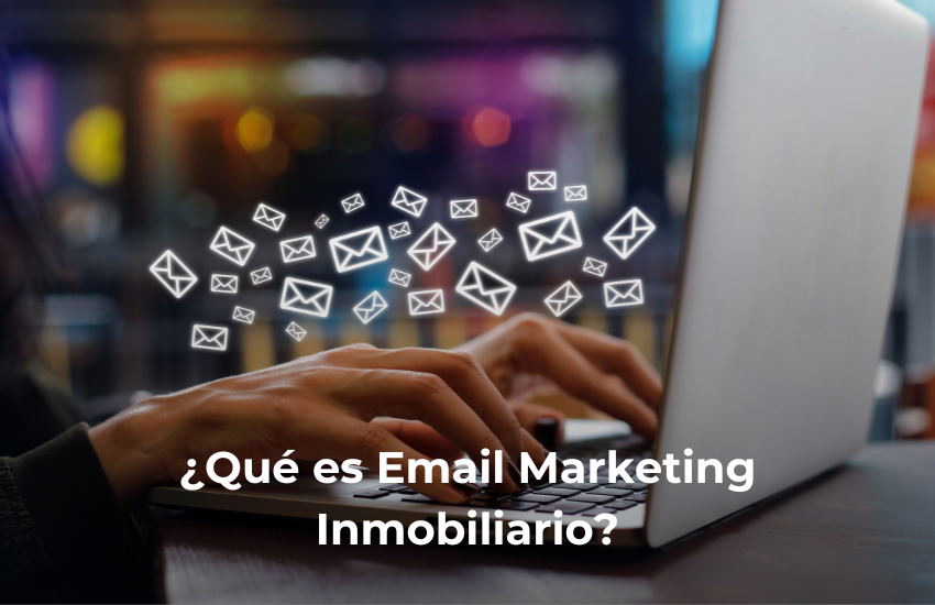 Que es Email Marketing Inmobiliario
