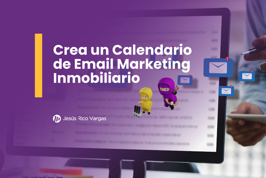 crear un calendario de email marketing inmobiliario